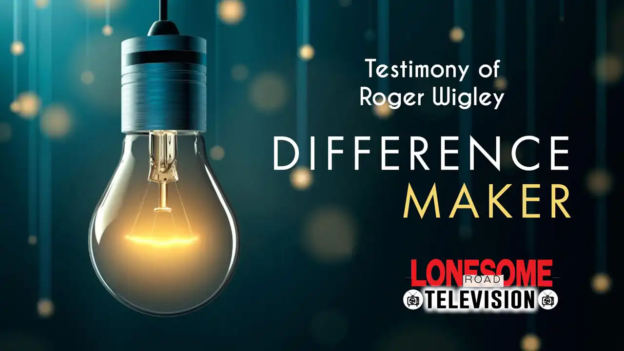 Testimony of Roger Wigley - Difference Maker