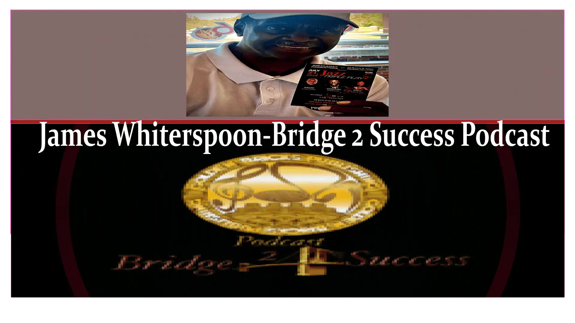 James Witherspoon-Bridge 2 Success Podcast